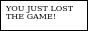 You lost the game